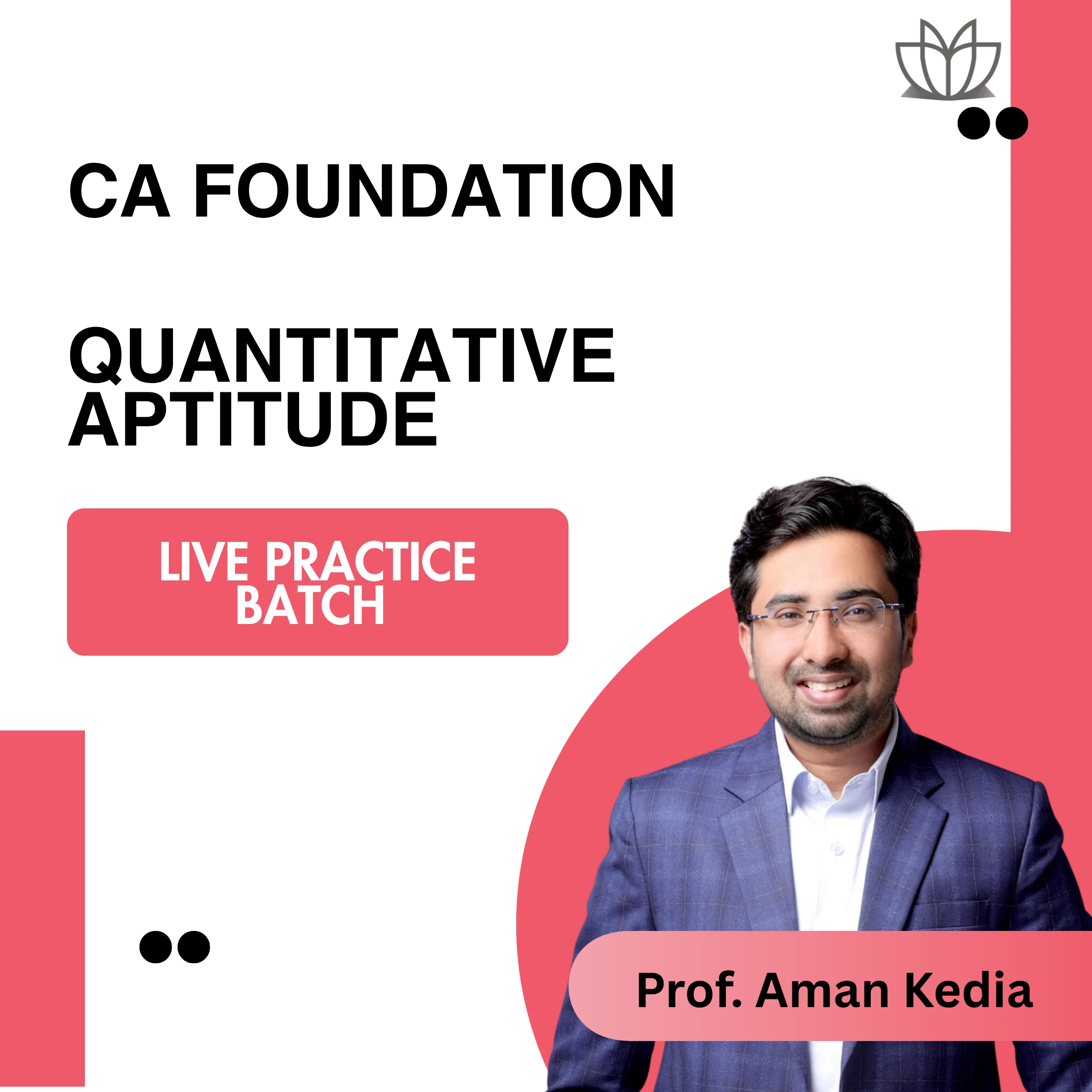 CA Foundation Quantitative Aptitude, Math, LR & Stat Live Practice Batch